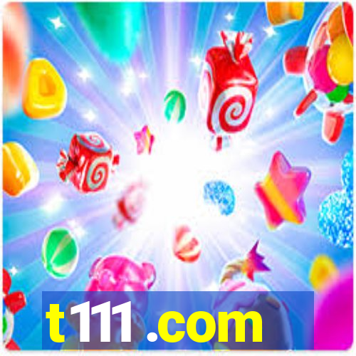 t111 .com